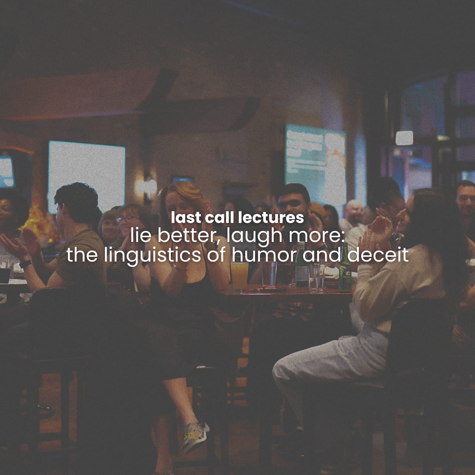 last call lectures: lie better, laugh more: the linguistics of humor and deceit