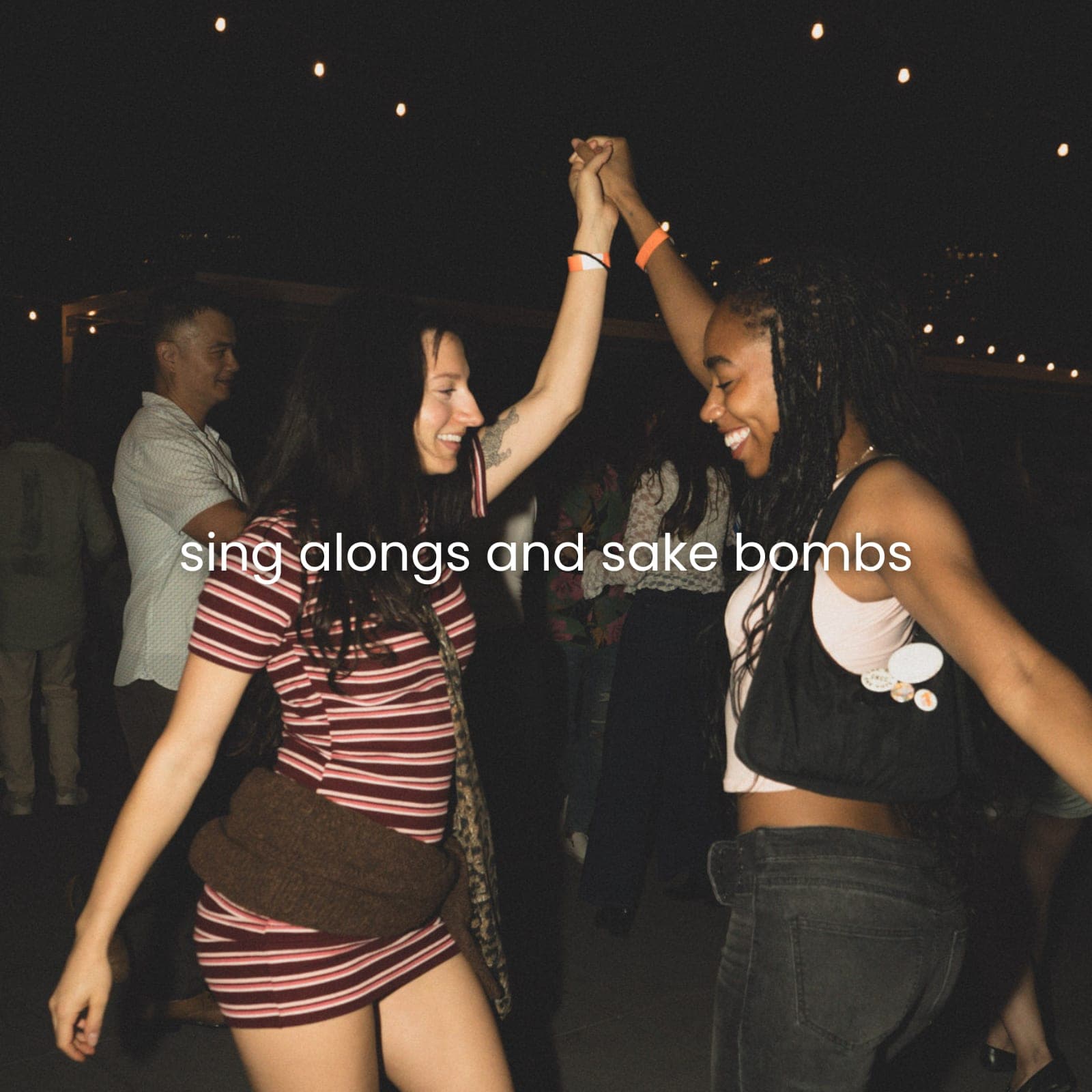 sing alongs and sake bombs