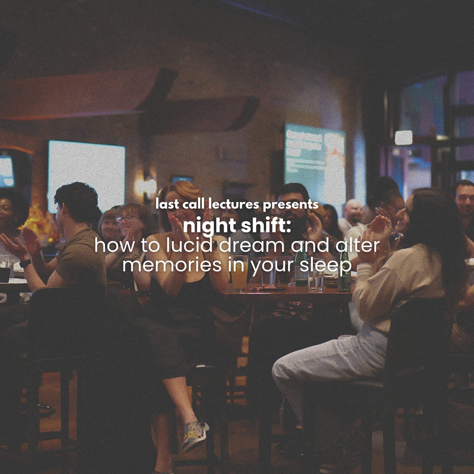 last call lectures: night shift: how to lucid dream and alter memories in your sleep