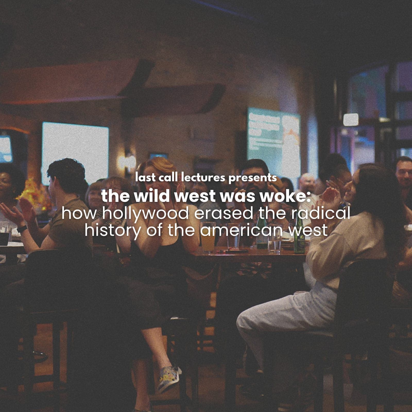 last call lectures: the wild west was woke: how hollywood erased the radical history of the american west